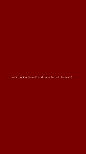Tampilan Antarmuka Aplikasi Jostoto Apk Aplikasi Portal Game Terbaik Android - 1