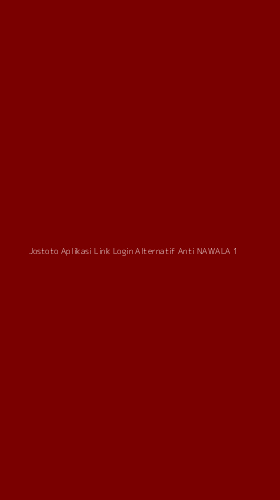 Tampilan Antarmuka Aplikasi Jostoto Aplikasi Link Login Alternatif Anti Nawala - 1