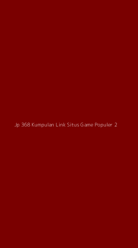 Tampilan Antarmuka Aplikasi Jp 368 Kumpulan Link Situs Game Populer - 2