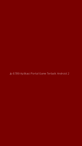 Tampilan Antarmuka Aplikasi Jp 6789 Aplikasi Portal Game Terbaik Android - 2