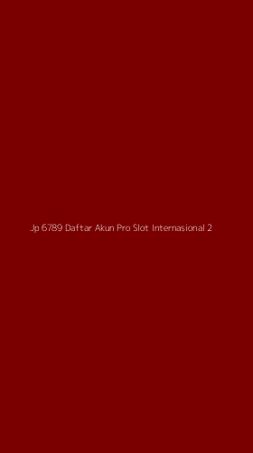 Tampilan Antarmuka Aplikasi Jp 6789 Daftar Akun Pro Slot Internasional - 2