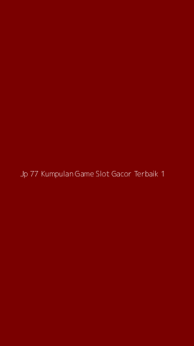 Tampilan Antarmuka Aplikasi Jp 77 Kumpulan Game Slot Gacor Terbaik - 1