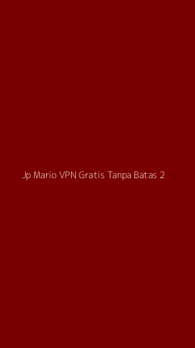 Tampilan Antarmuka Aplikasi Jp Mario Vpn Gratis Tanpa Batas - 2