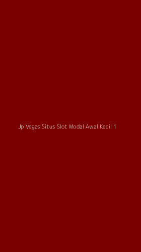 Tampilan Antarmuka Aplikasi Jp Vegas Situs Slot Modal Awal Kecil - 1