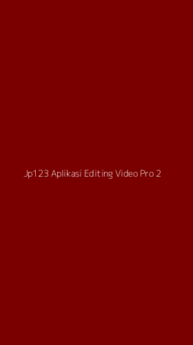Tampilan Antarmuka Aplikasi Jp123 Aplikasi Editing Video Pro - 2