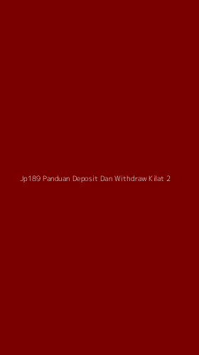 Tampilan Antarmuka Aplikasi Jp189 Panduan Deposit Dan Withdraw Kilat - 2