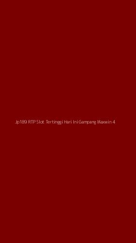 Tampilan Antarmuka Aplikasi Jp189 Rtp Slot Tertinggi Hari Ini Gampang Maxwin - 4