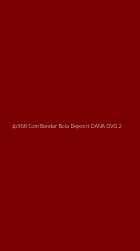 Tampilan Antarmuka Aplikasi Jp368 Com Bandar Bola Deposit Dana Ovo - 2
