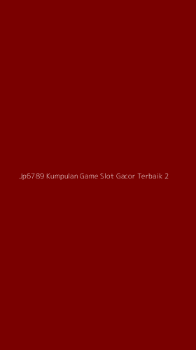Tampilan Antarmuka Aplikasi Jp6789 Kumpulan Game Slot Gacor Terbaik - 2
