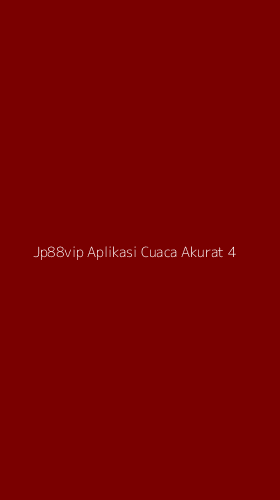 Tampilan Antarmuka Aplikasi Jp88vip Aplikasi Cuaca Akurat - 4