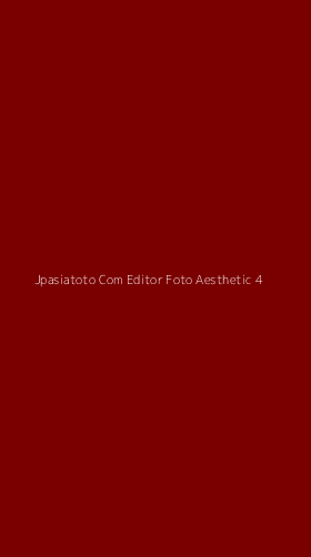 Tampilan Antarmuka Aplikasi Jpasiatoto Com Editor Foto Aesthetic - 4