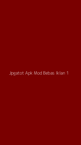 Tampilan Antarmuka Aplikasi Jpgatot Apk Mod Bebas Iklan - 1