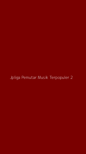 Tampilan Antarmuka Aplikasi Jpliga Pemutar Musik Terpopuler - 2