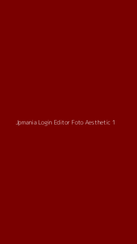 Tampilan Antarmuka Aplikasi Jpmania Login Editor Foto Aesthetic - 1