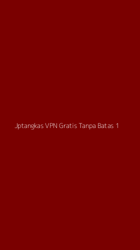Tampilan Antarmuka Aplikasi Jptangkas Vpn Gratis Tanpa Batas - 1
