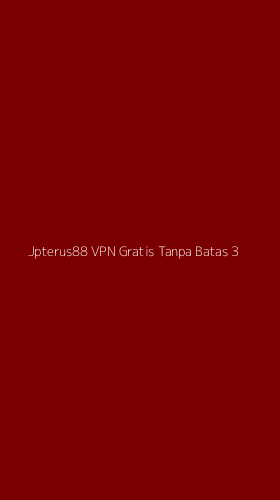 Tampilan Antarmuka Aplikasi Jpterus88 Vpn Gratis Tanpa Batas - 3