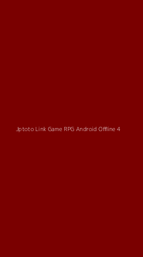Tampilan Antarmuka Aplikasi Jptoto Link Game Rpg Android Offline - 4