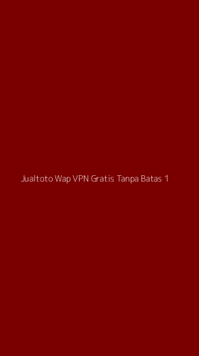 Tampilan Antarmuka Aplikasi Jualtoto Wap Vpn Gratis Tanpa Batas - 1