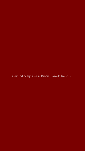 Tampilan Antarmuka Aplikasi Juantoto Aplikasi Baca Komik Indo - 2