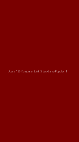 Tampilan Antarmuka Aplikasi Juara 123 Kumpulan Link Situs Game Populer - 1