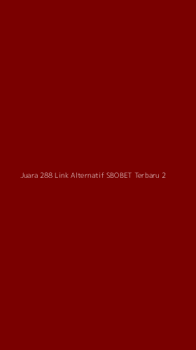 Tampilan Antarmuka Aplikasi Juara 288 Link Alternatif Sbobet Terbaru - 2