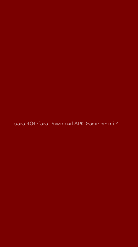 Tampilan Antarmuka Aplikasi Juara 404 Cara Download Apk Game Resmi - 4