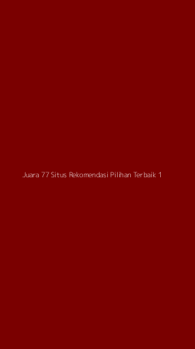 Tampilan Antarmuka Aplikasi Juara 77 Situs Rekomendasi Pilihan Terbaik - 1