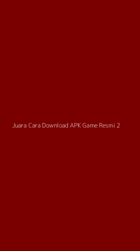 Tampilan Antarmuka Aplikasi Juara Cara Download Apk Game Resmi - 2