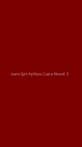 Tampilan Antarmuka Aplikasi Juara Spin Aplikasi Cuaca Akurat - 3