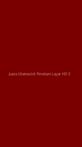 Tampilan Antarmuka Aplikasi Juara Utamaslot Perekam Layar Hd - 3