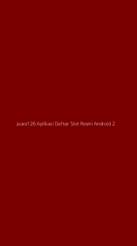 Tampilan Antarmuka Aplikasi Juara126 Aplikasi Daftar Slot Resmi Android - 2