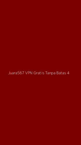 Tampilan Antarmuka Aplikasi Juara567 Vpn Gratis Tanpa Batas - 4
