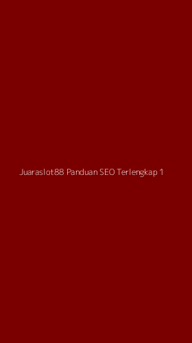 Tampilan Antarmuka Aplikasi Juaraslot88 Panduan Seo Terlengkap - 1