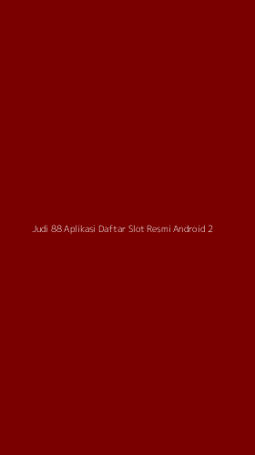 Tampilan Antarmuka Aplikasi Judi 88 Aplikasi Daftar Slot Resmi Android - 2