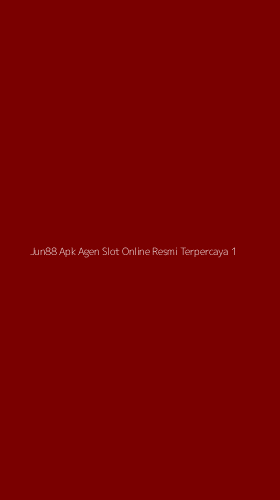Tampilan Antarmuka Aplikasi Jun88 Apk Agen Slot Online Resmi Terpercaya - 1