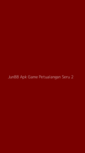 Tampilan Antarmuka Aplikasi Jun88 Apk Game Petualangan Seru - 2