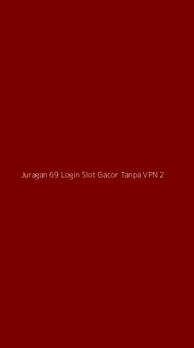 Tampilan Antarmuka Aplikasi Juragan 69 Login Slot Gacor Tanpa Vpn - 2