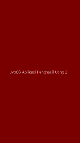 Tampilan Antarmuka Aplikasi Jvb88 Aplikasi Penghasil Uang - 2