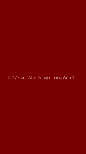Tampilan Antarmuka Aplikasi K 777slot Alat Pengembang Web - 1