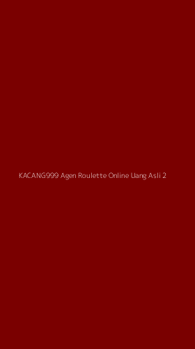 Tampilan Antarmuka Aplikasi Kacang999 Agen Roulette Online Uang Asli - 2
