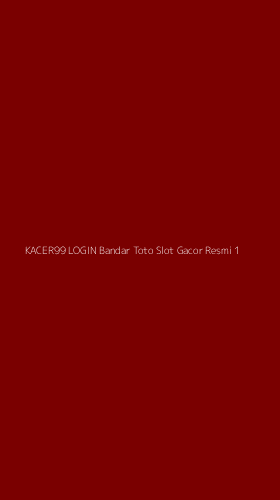 Tampilan Antarmuka Aplikasi Kacer99 Login Bandar Toto Slot Gacor Resmi - 1