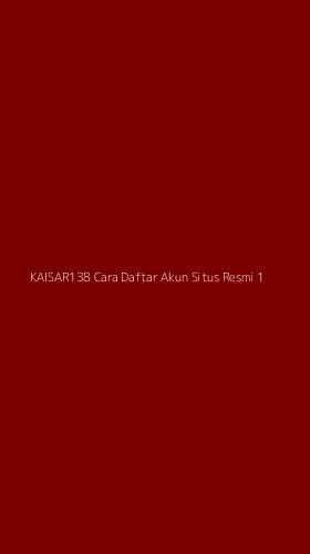 Tampilan Antarmuka Aplikasi Kaisar138 Cara Daftar Akun Situs Resmi - 1