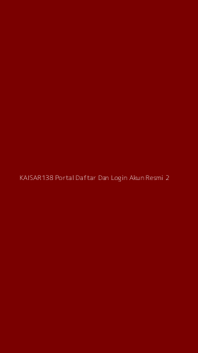 Tampilan Antarmuka Aplikasi Kaisar138 Portal Daftar Dan Login Akun Resmi - 2