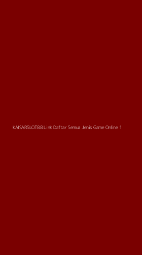 Tampilan Antarmuka Aplikasi Kaisarslot88 Link Daftar Semua Jenis Game Online - 1
