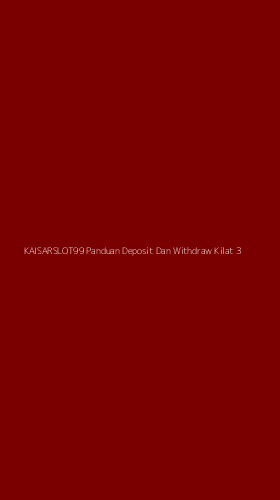 Tampilan Antarmuka Aplikasi Kaisarslot99 Panduan Deposit Dan Withdraw Kilat - 3