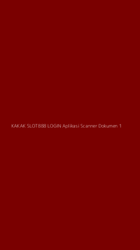 Tampilan Antarmuka Aplikasi Kakak Slot888 Login Aplikasi Scanner Dokumen - 1