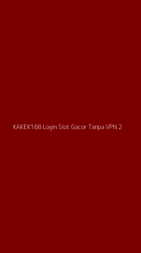 Tampilan Antarmuka Aplikasi Kakek168 Login Slot Gacor Tanpa Vpn - 2