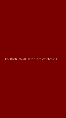 Tampilan Antarmuka Aplikasi Kalimantan4d Editor Foto Aesthetic - 1