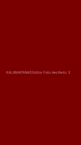 Tampilan Antarmuka Aplikasi Kalimantan4d Editor Foto Aesthetic - 3