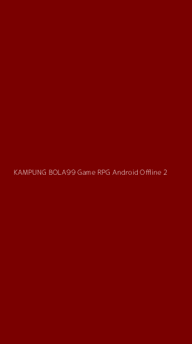 Tampilan Antarmuka Aplikasi Kampung Bola99 Game Rpg Android Offline - 2